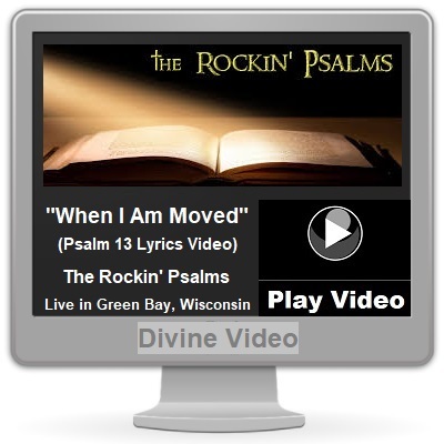 The Rockin' Psalms - Psalm 13 When I Am Moved