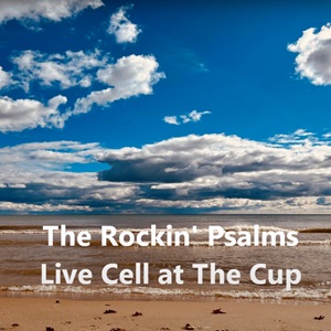 The Rockin' Psalms Live Cell at The Cup